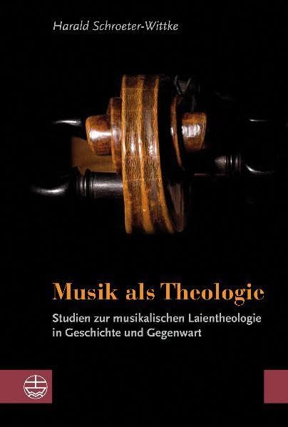 Musik als Theologie: Studien zur musikalischen Laientheologie in Geschichte und Gegenwart Religion & Esotericism
