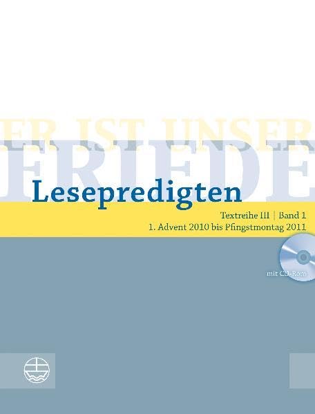 Er ist unser Friede. Lesepredigten Textreihe III/Bd. 1 – Broschur + CD: 1. Advent 2010 bis Pfingstmontag 2011 Religion & Esotericism