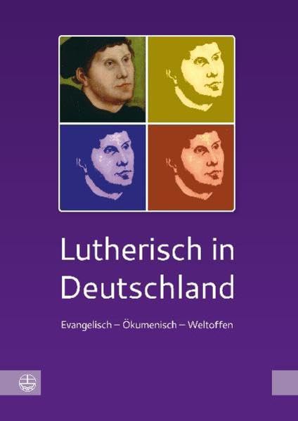 Lutherisch in Deutschland: Evangelisch - ökumenisch - weltoffen Religion & Esotericism