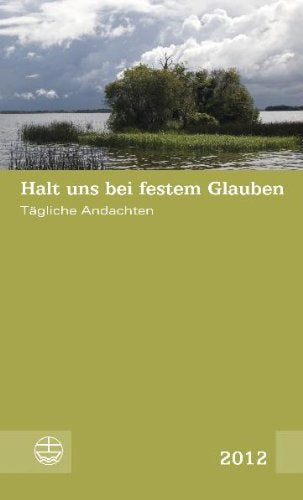Halt uns bei festem Glauben 2012: Tägliche Andachten Religion & Esotericism