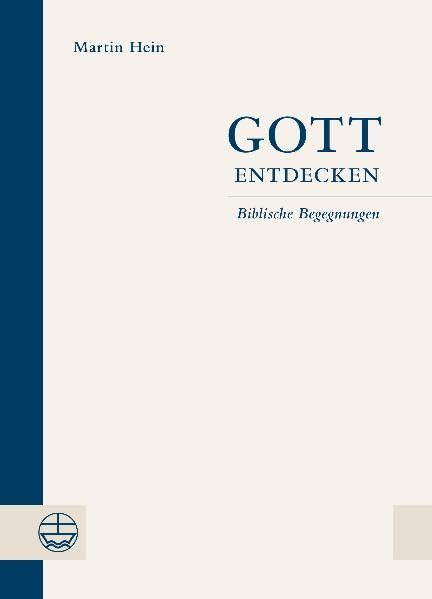 Gott entdecken. Biblische Begegnungen Religion & Esotericism