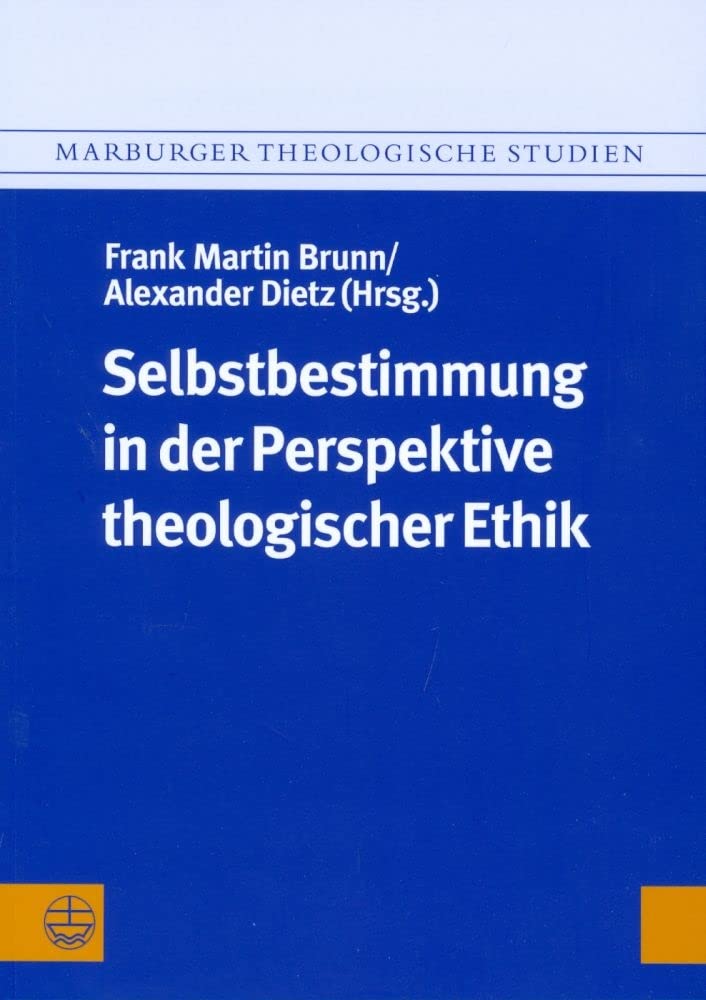 Selbstbestimmung in der Perspektive theologischer Ethik Law