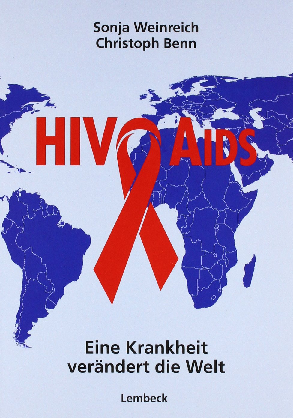 HIV und Aids: Eine Krankheit verändert die Welt: Eine Krankheit verändert die Welt. Hrsg.: Evangelischer Entwicklungsdienst Religion & Esotericism