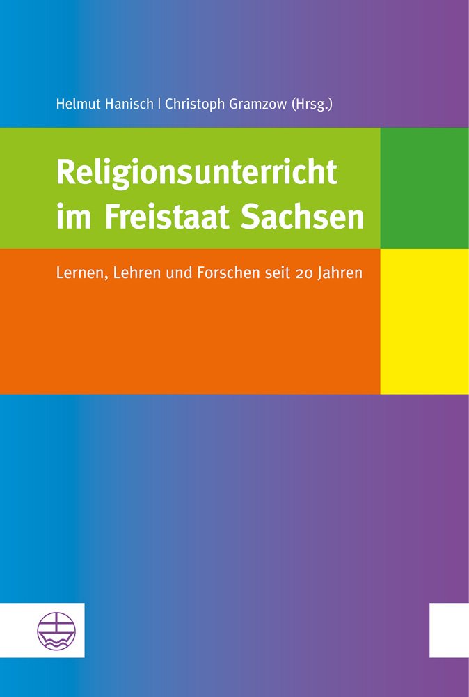 Religionsunterricht im Freistaat Sachsen: Lernen, Lehren und Forschen seit 20 Jahren Art & Literature Books