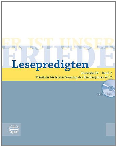 Er ist unser Friede. Lesepredigten Textreihe IV/Bd. 2 – Broschur + CD: Trinitatis bis letzter Sonntag des Kirchenjahres 2012 Religion & Esotericism