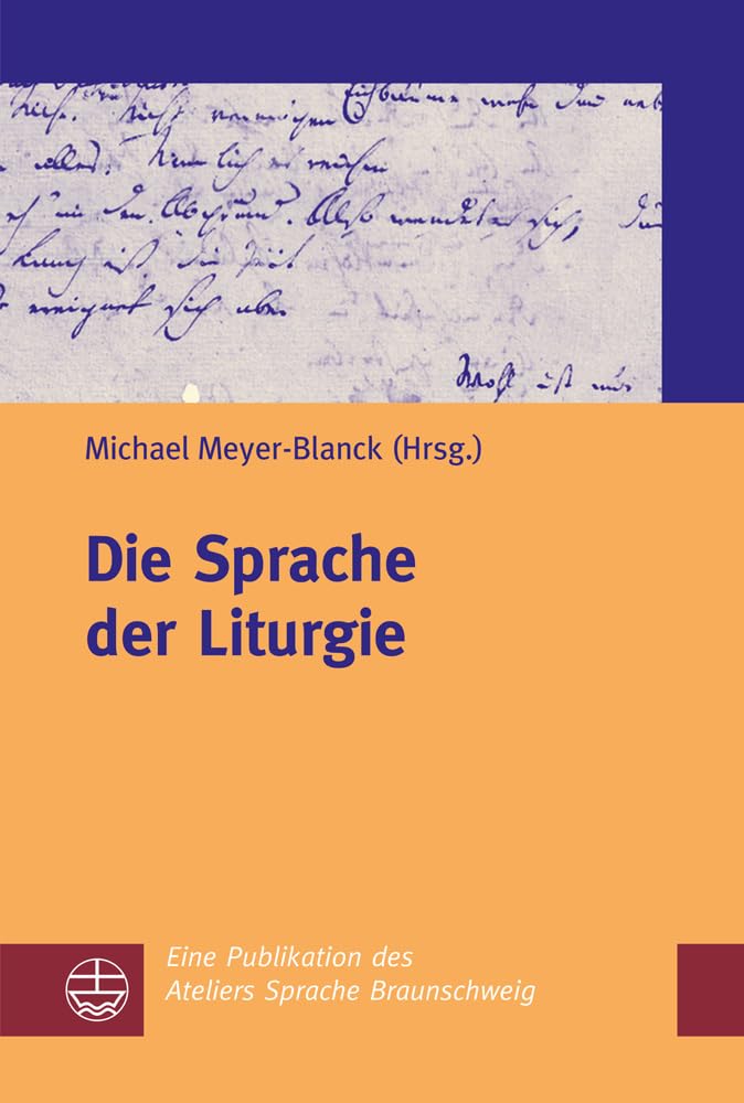 Die Sprache der Liturgie: Hrsg.: Atelier Sprache e. V., Braunschweig Religion & Esotericism