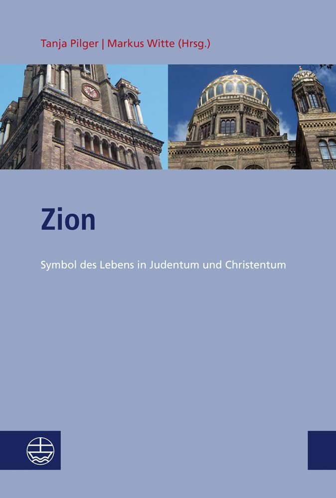Zion: Symbol Des Lebens in Judentum Und Christentum. Beitrage Der 13. Christlich-Judischen Sommeruniversitat in Berlin Vom 17.-20. Juli 2011 (Studien Zu Kirche Und Israel. Neue Folge (Ski.nf)) book