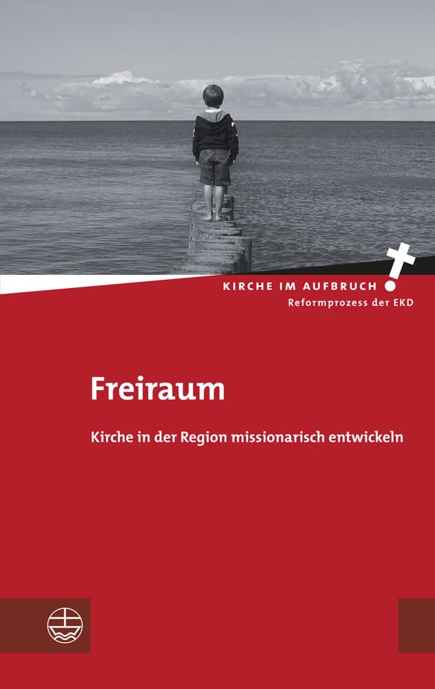 Freiraum: Kirche in der Region missionarisch entwickeln (Kirche im Aufbruch (KiA), Band 8) Religion & Esotericism