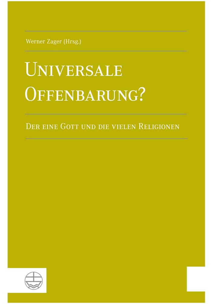 Universale Offenbarung?: Der eine Gott und die vielen Religionen Business, Finance & Career