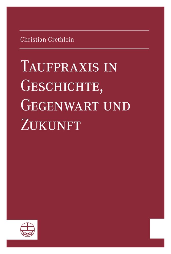 Taufpraxis in Geschichte, Gegenwart und Zukunft Philosophy