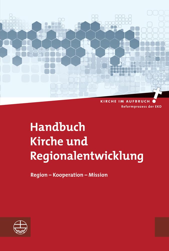 Handbuch Kirche und Regionalentwicklung: Region – Kooperation – Mission (Kirche im Aufbruch (KiA), Band 11) Religion & Esotericism