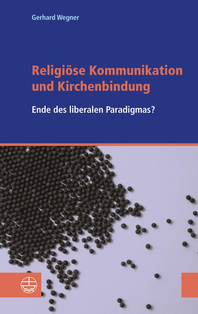 Religiöse Kommunikation und Kirchenbindung: Vom Ende des liberalen Paradigmas Religion & Esotericism