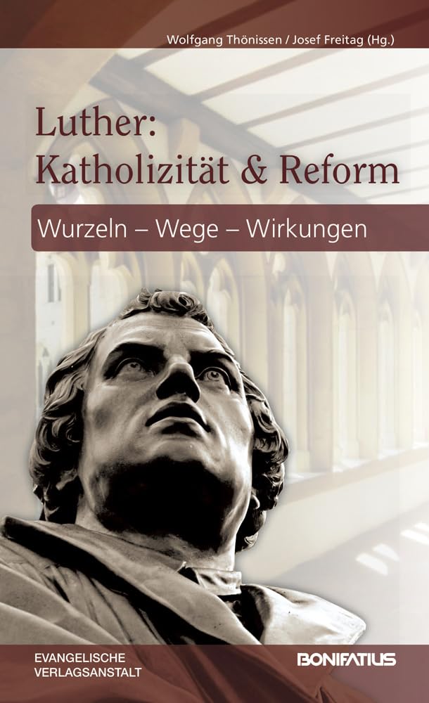 Luther: Katholizität und Reform Politics & History