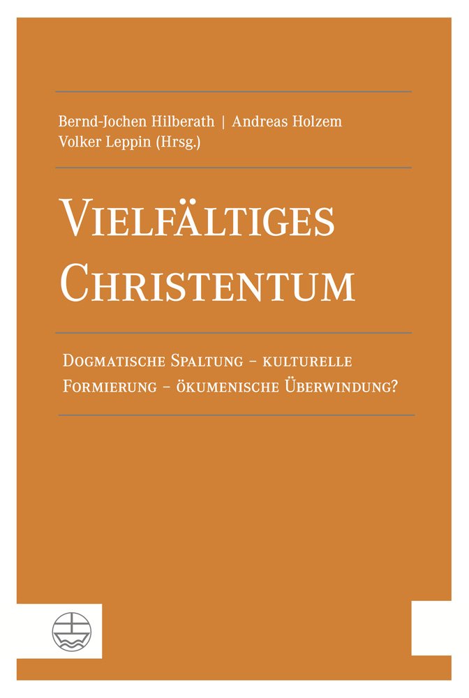 Vielfältiges Christentum: Dogmatische Spaltung – kulturelle Formierung – ökumenische Überwindung? Philosophy