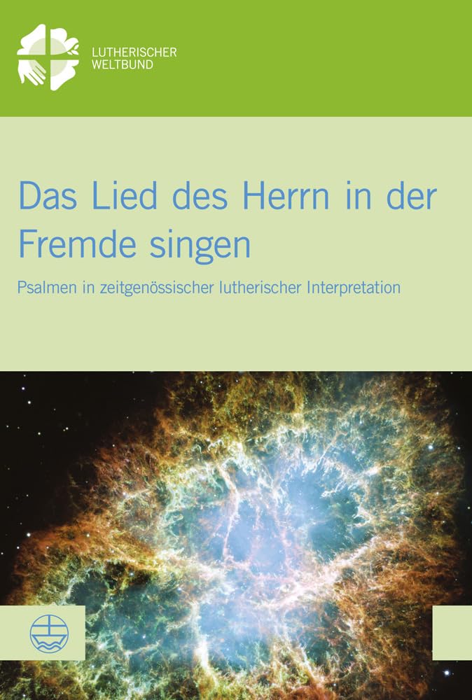 Das Lied des Herrn in der Fremde singen: Psalmen in zeitgenössischer lutherischer Interpretation (LWB-Dokumentation, Band 59) Religion & Esotericism