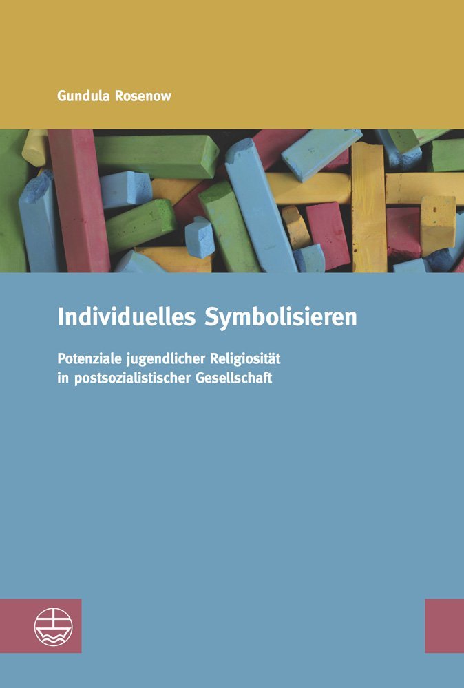 Individuelles Symbolisieren: Zugange Zu Religion Im Kontext Von Konfessionslosigkeit book