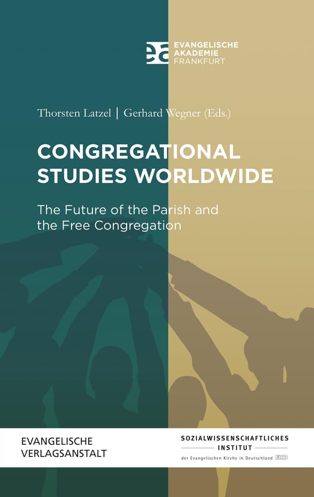 Congregational Studies Worldwide: The Future of the Parish and the Free Congregation (Evangelische Akademie Frankfurt (EAF), Band 1) Social Sciences