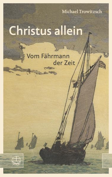 Christus allein: Vom Fährmann der Zeit Religion & Esotericism