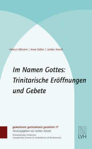 Im Namen Gottes: Trinitarische Eröffnungen und Gebete book