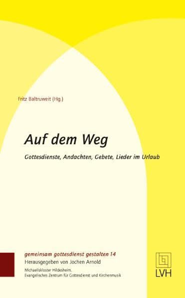 Auf dem Weg: Gottesdienste, Andachten, Gebete, Lieder im Urlaub (gemeinsam gottesdienst gestalten (ggg)) Film, Art & Culture