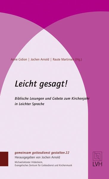 Leicht gesagt!: Biblische Lesungen und Gebete zum Kirchenjahr in Leichter Sprache book