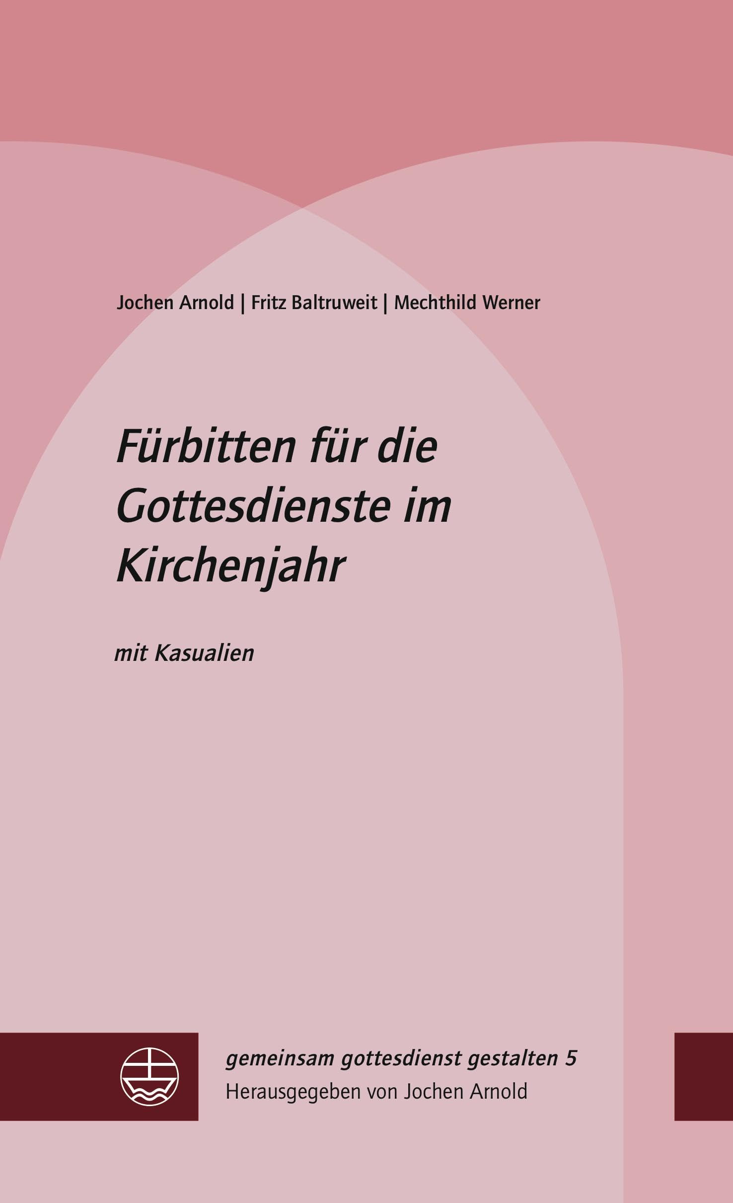 Fürbitten für die Gottesdienste im Kirchenjahr: mit Kasualien book