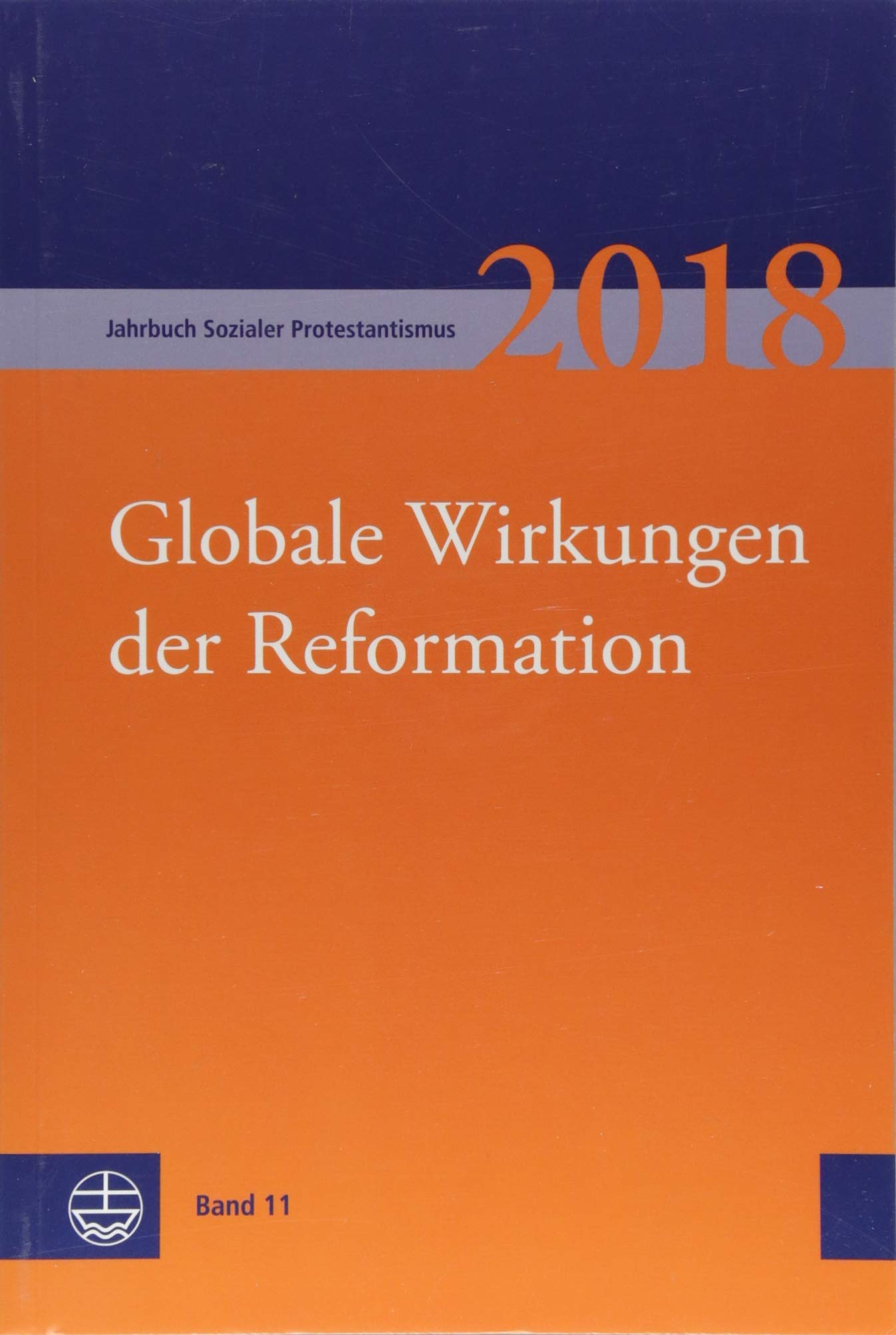 Jahrbuch Sozialer Protestantismus: Band 11 (2018): Globale Wirkungen der Reformation Books