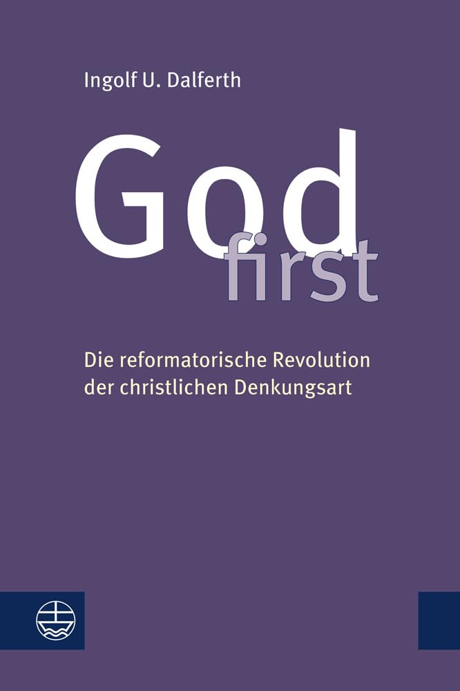 God first: Die reformatorische Revolution der christlichen Denkungsart Politics & History