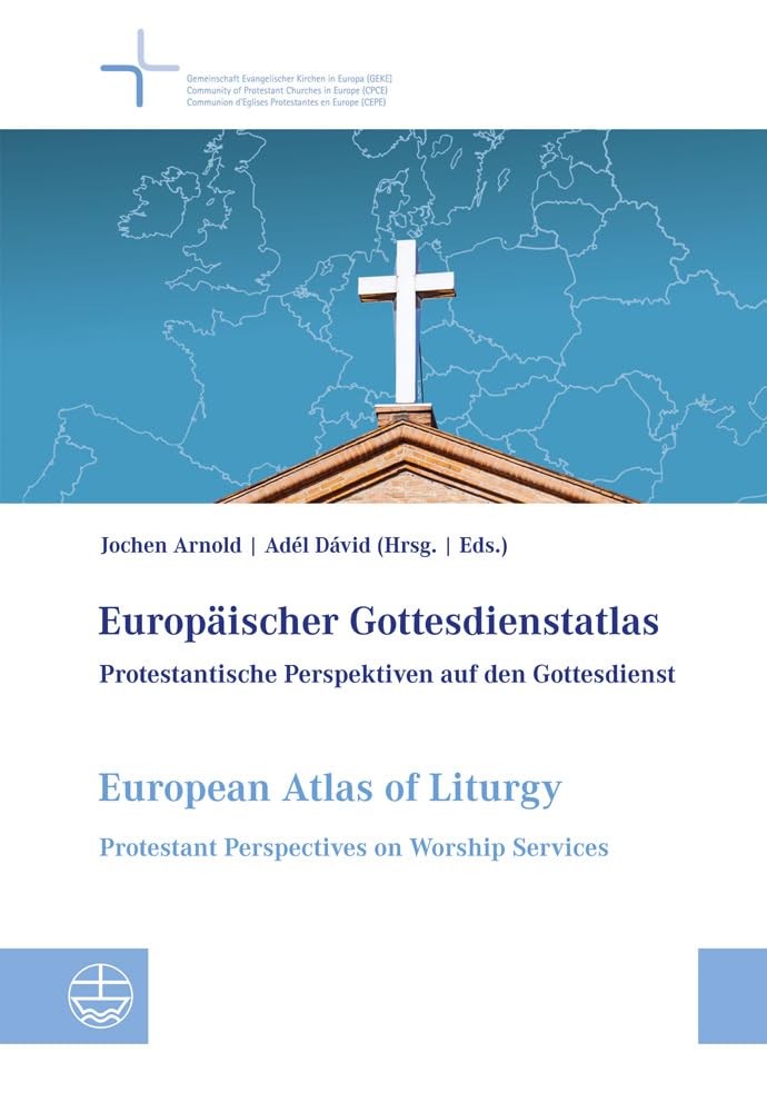 Europäischer Gottesdienstatlas / European Atlas of Liturgy: Protestantische Perspektiven auf den Gottesdienst / Protestant Perspectives on Worship Services Religion & Esotericism