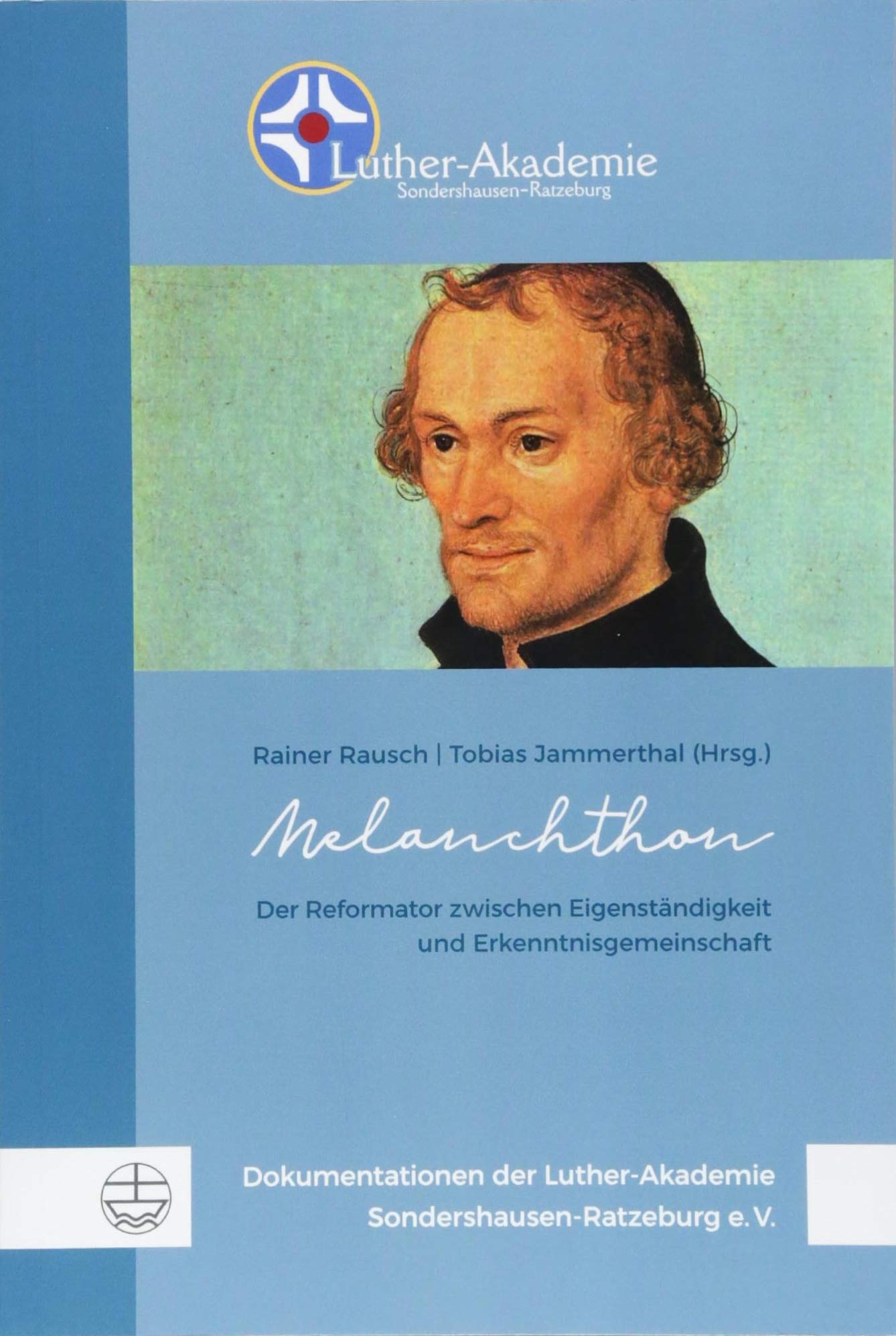 Melanchthon: Der Reformator zwischen Eigenständigkeit und Erkenntnisgemeinschaft (Dokumentationen der Luther-Akademie Sondershausen-Ratzeburg) Law