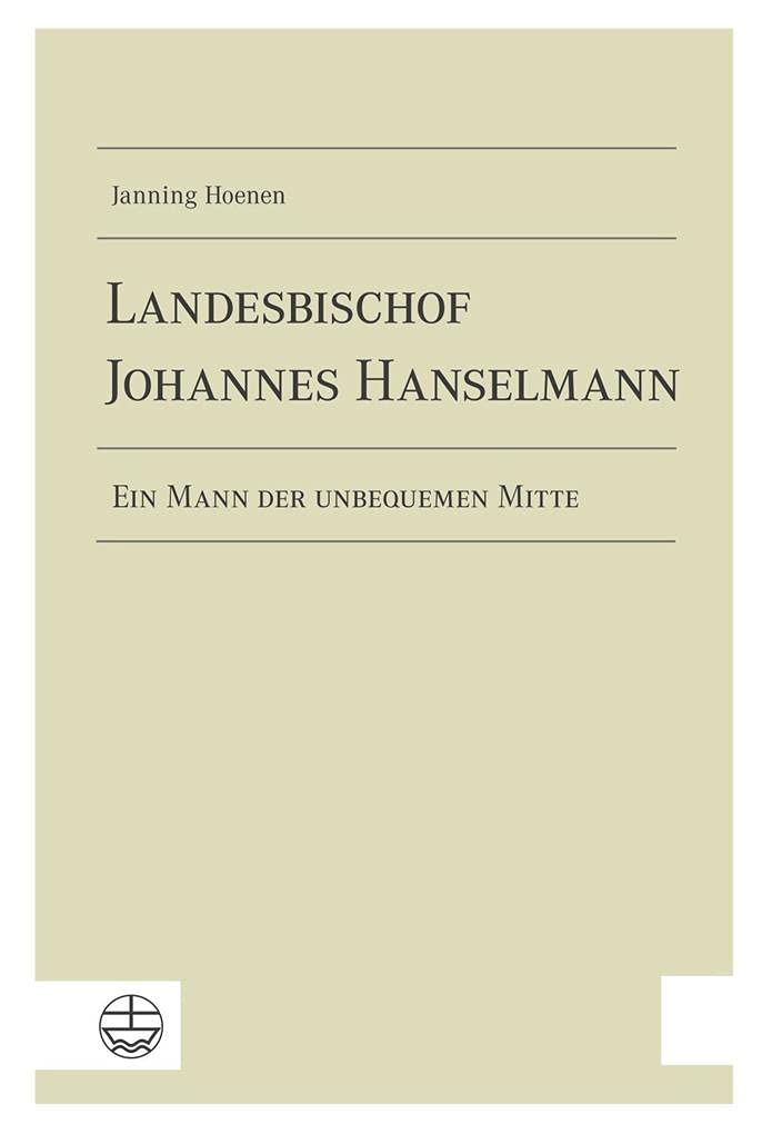 Landesbischof Johannes Hanselmann: Ein Mann der unbequemen Mitte Religion & Esotericism