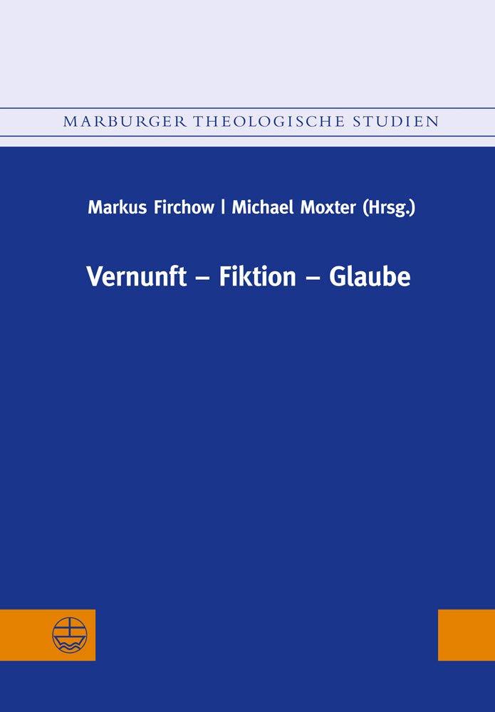 Vernunft – Fiktion – Glaube (Marburger Theologische Studien (MThSt)) Religion & Esotericism