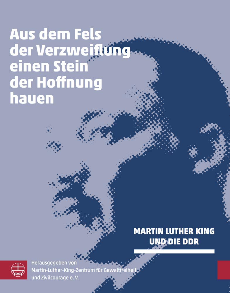 Fels der Verzweiflung – Stein der Hoffnung: Martin Luther King und die DDR Social Sciences