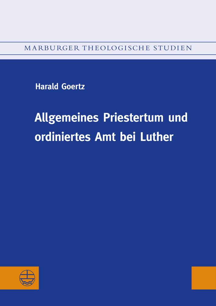 Allgemeines Priestertum und ordiniertes Amt bei Luther (Marburger Theologische Studien (MThSt)) Religion & Esotericism