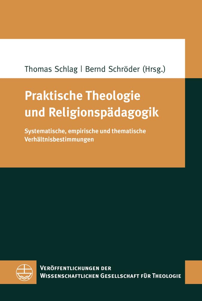 Praktische Theologie und Religionspädagogik: Systematische, empirische und thematische Verhältnisbestimmungen (Veröffentlichungen der Wissenschaftlichen Gesellschaft für Theologie (VWGTh)) Religion & Esotericism
