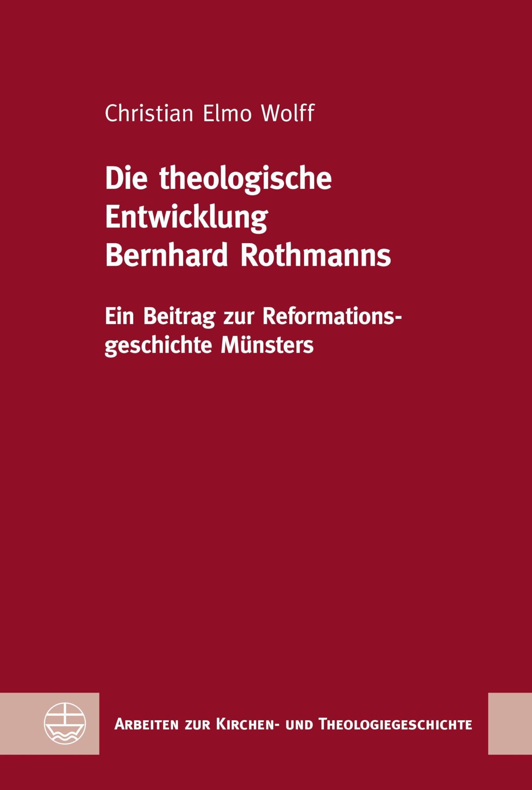 Die theologische Entwicklung Bernhard Rothmanns: Ein Beitrag zur Reformationsgeschichte Münsters (Arbeiten zur Kirchen- und Theologiegeschichte (AKThG)) Politics & History