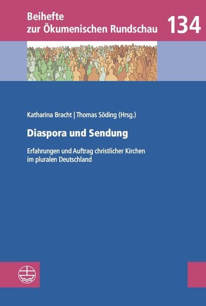 Diaspora und Sendung: Erfahrungen und Auftrag christlicher Kirchen im pluralen Deutschland (Beihefte zur Ökumenischen Rundschau (BÖR)) Religion & Esotericism