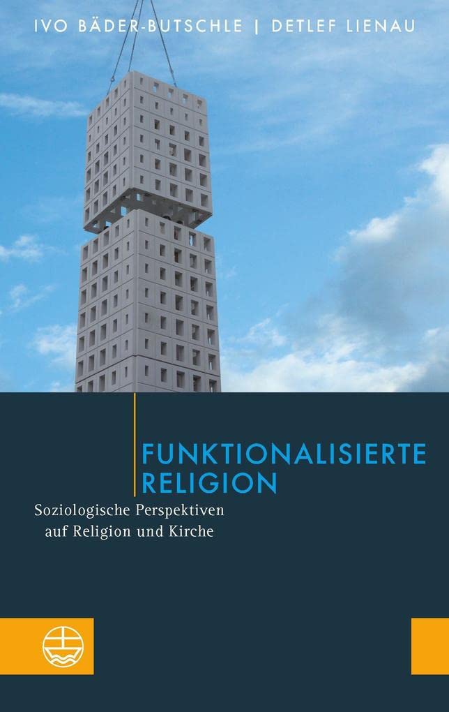 Funktionalisierte Religion: Soziologische Perspektiven auf Religion und Kirche Social Sciences