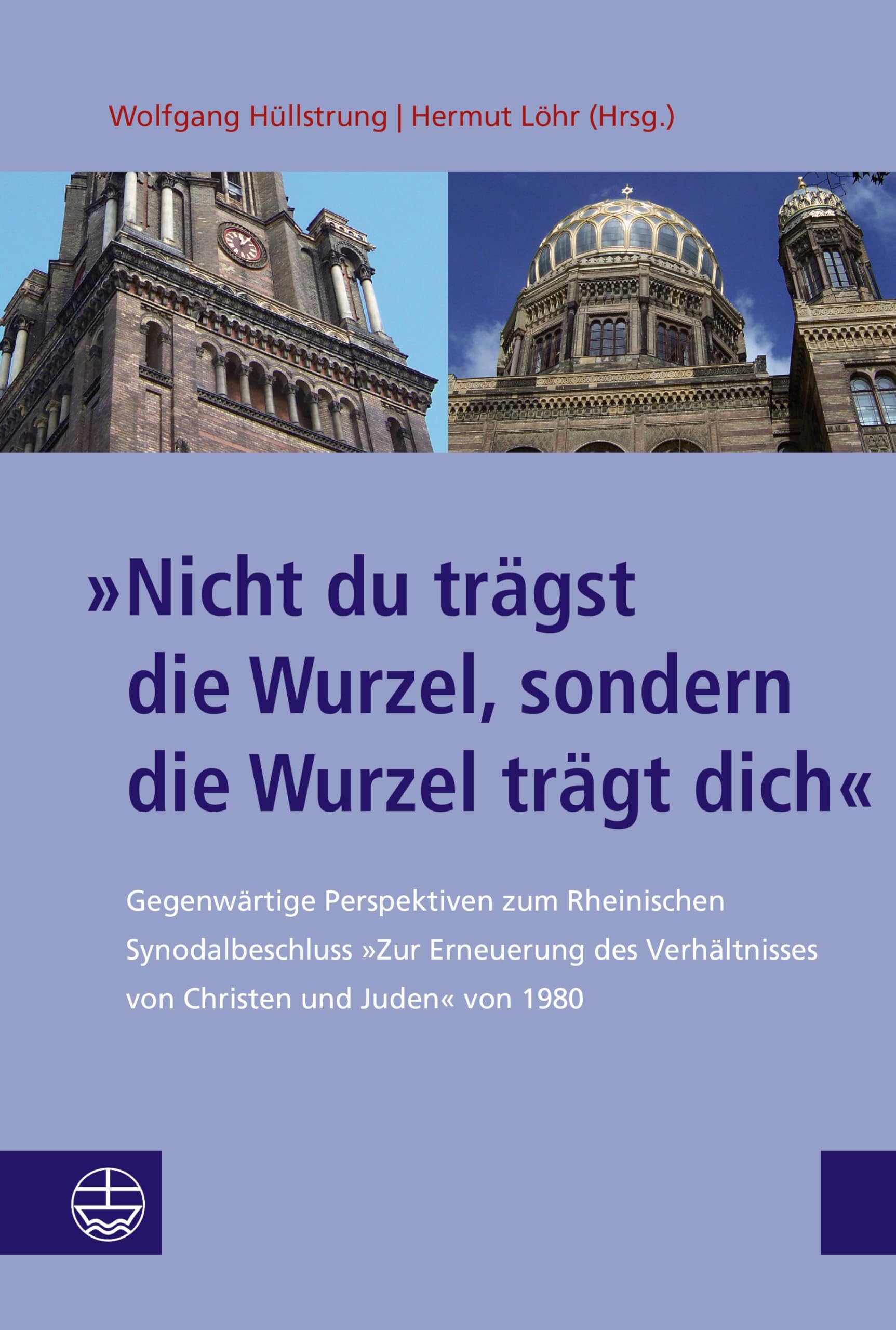 »Nicht du trägst die Wurzel, sondern die Wurzel trägt dich«: Gegenwärtige Perspektiven zum Rheinischen Synodalbeschluss »Zur Erneuerung des ... zu Kirche und Israel: Neue Folge (SKI.NF)) Religion & Esotericism