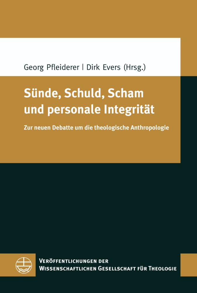 Sünde, Schuld, Scham und personale Integrität: Zur neuen Debatte um die theologische Anthropologie (Veröffentlichungen der Wissenschaftlichen Gesellschaft für Theologie (VWGTh)) Social Sciences