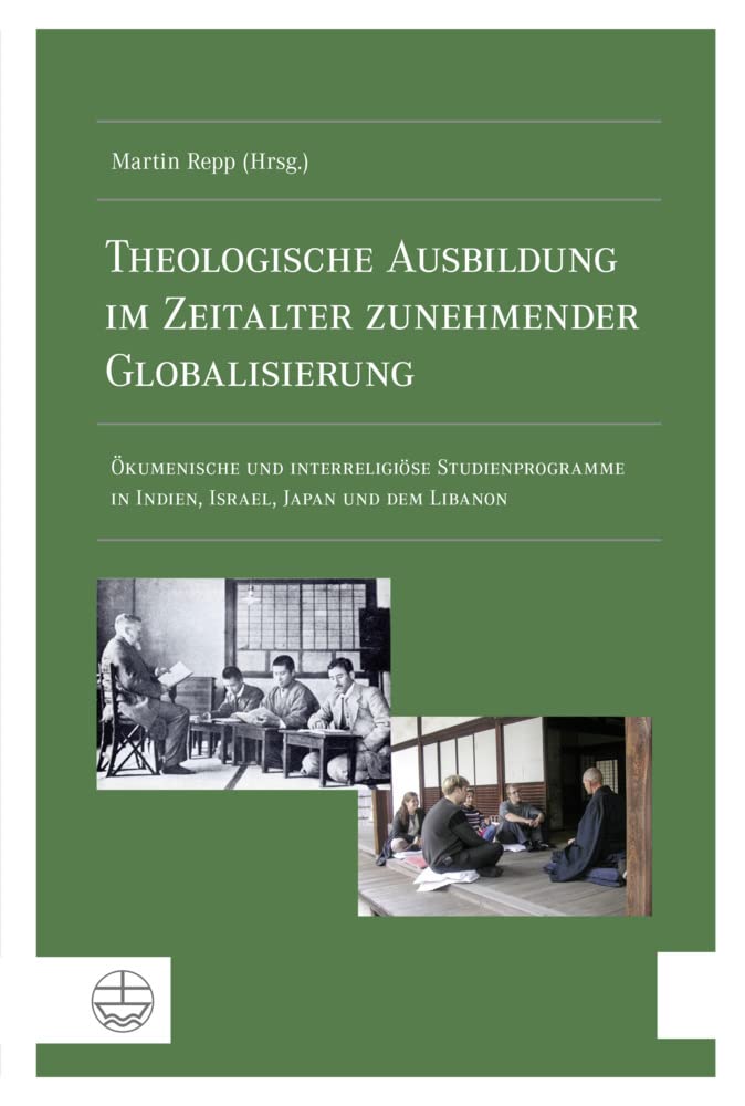 Theologische Ausbildung im Zeitalter zunehmender Globalisierung: Ökumenische und interreligiöse Studienprogramme in Indien, Israel, Japan und dem Libanon Politics & History