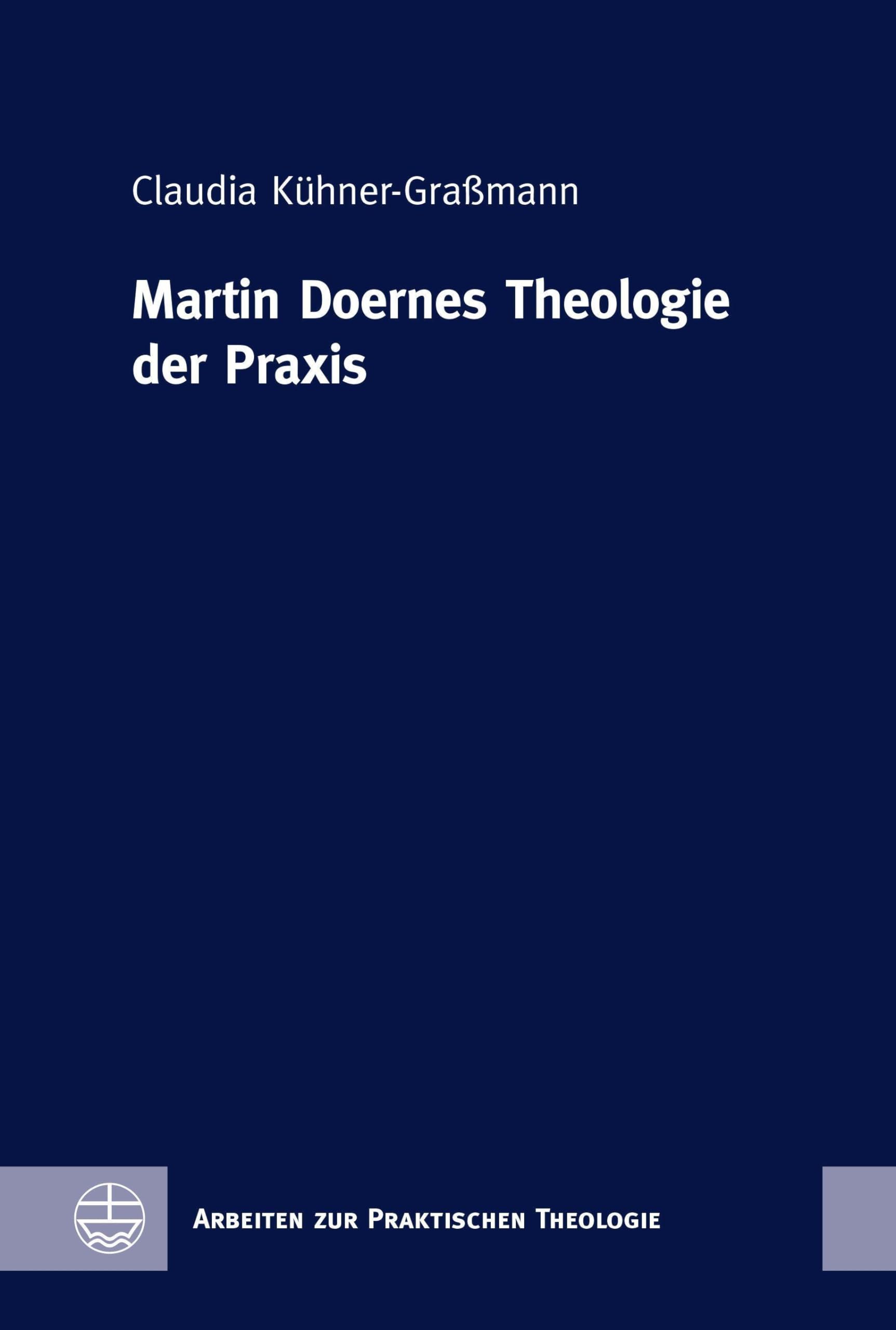 Martin Doernes Theologie der Praxis (Arbeiten zur Praktischen Theologie (APrTh)) Religion & Esotericism