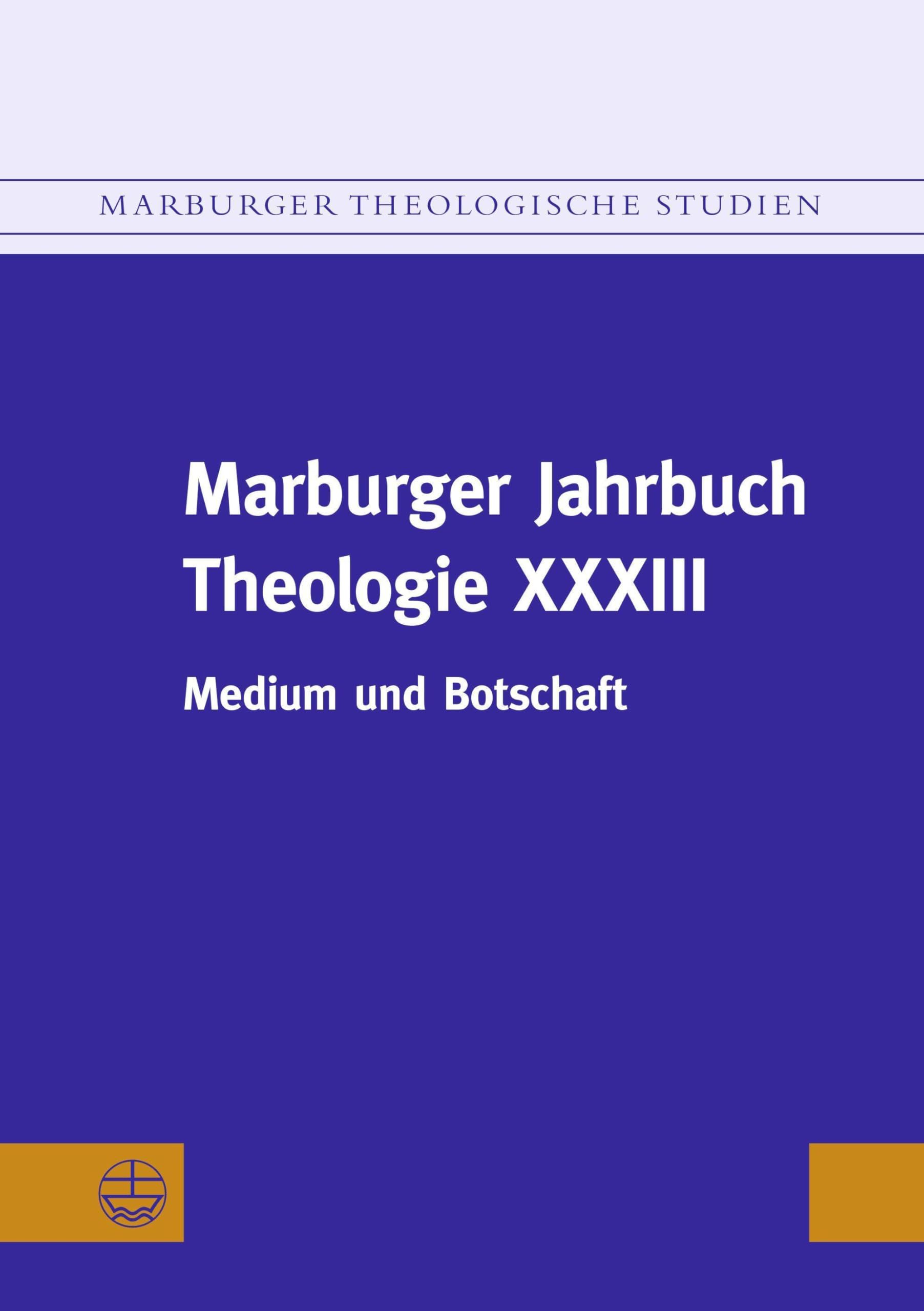Marburger Jahrbuch Theologie XXXIII: Medium und Botschaft (Marburger Theologische Studien (MThSt)) Religion & Esotericism