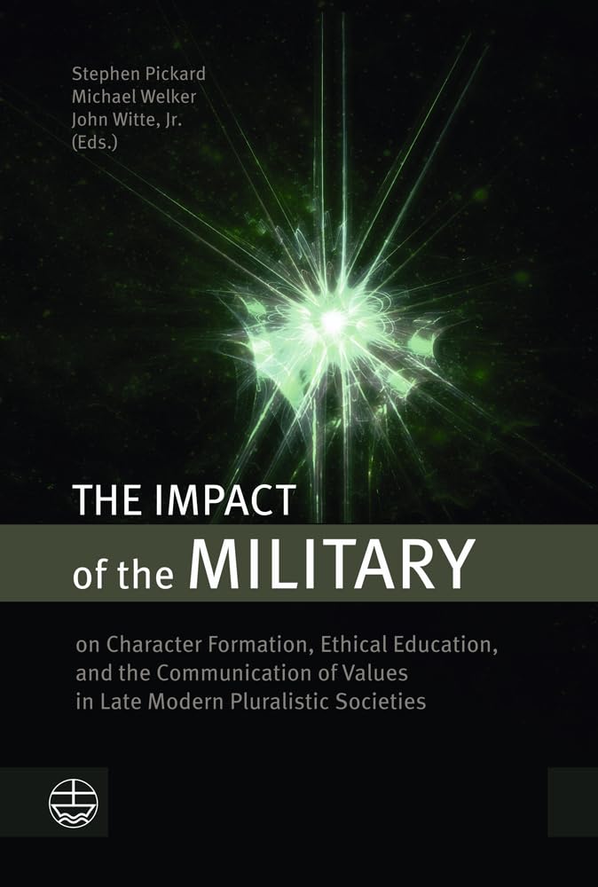 The Impact of the Military: on Character Formation, Ethical Education, and the Communication of Values in Late Modern Pluralistic Societies Social Sciences