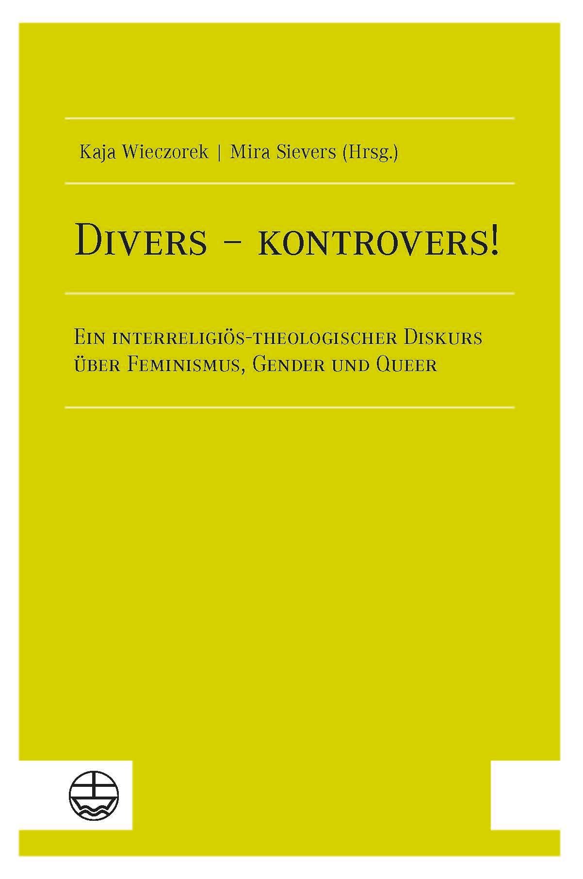 Divers – kontrovers!: Ein interreligiös-theologischer Diskurs über Feminismus, Gender und Queer Social Sciences