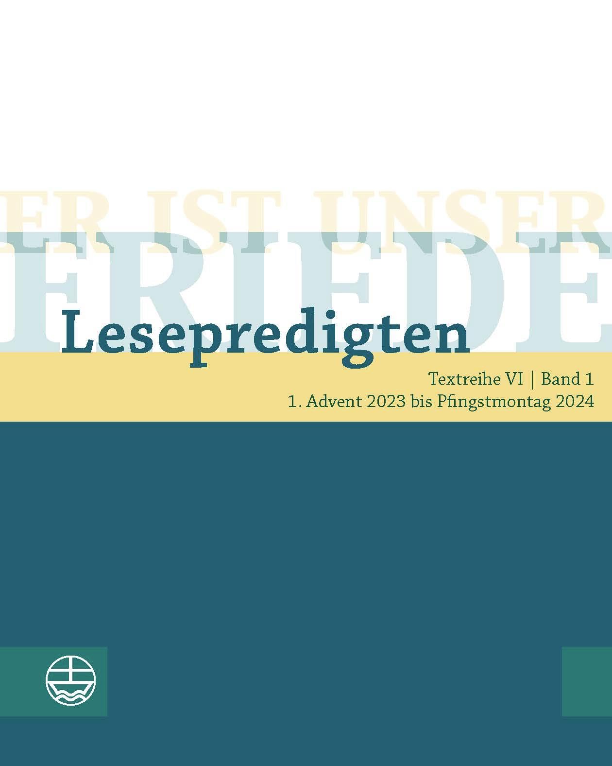 Er ist unser Friede. Lesepredigten Textreihe VI/Bd. 1: 1. Advent 2023 bis Pfingstmontag 2024 book