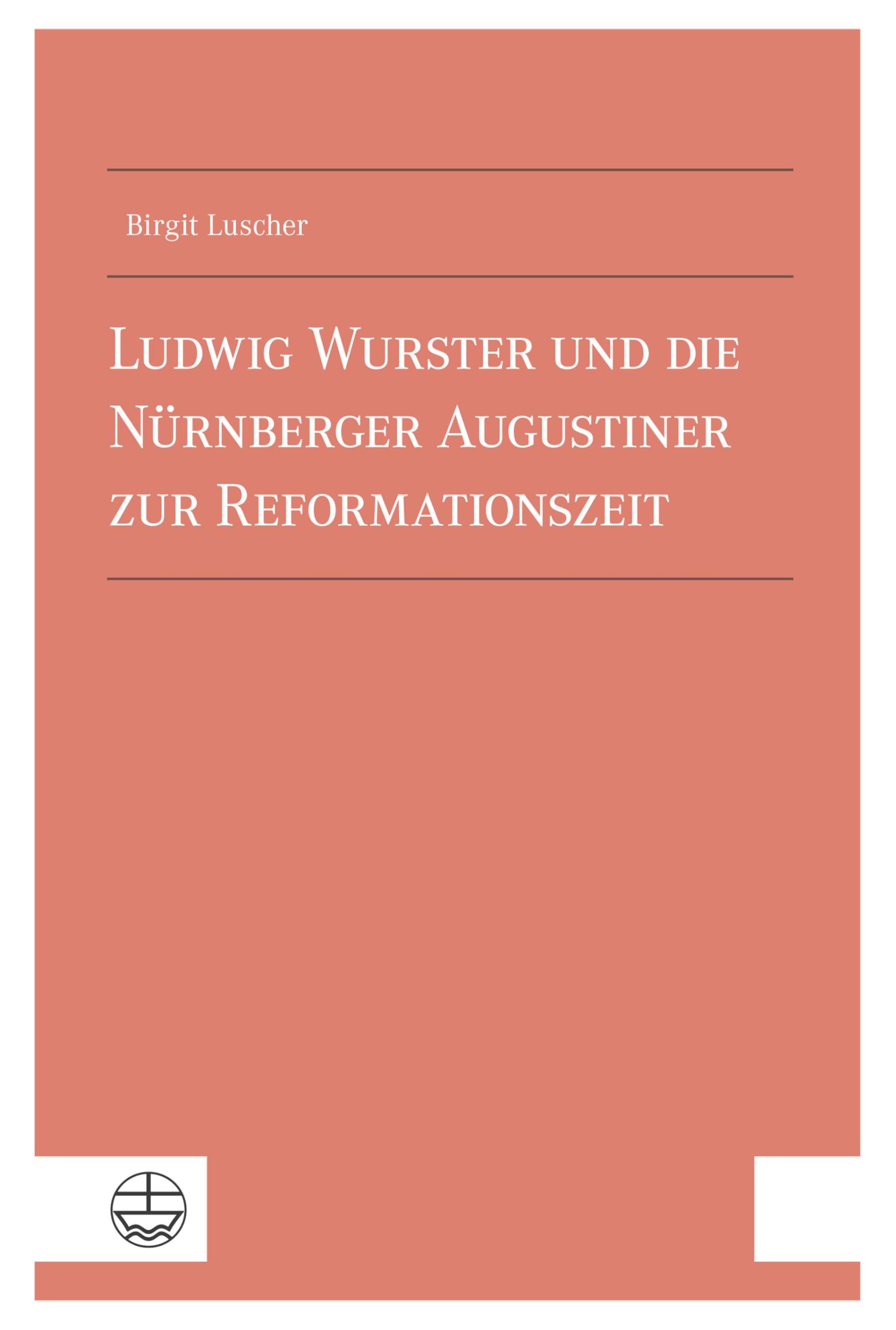 Ludwig Wurster und die Nürnberger Augustiner zur Reformationszeit General education