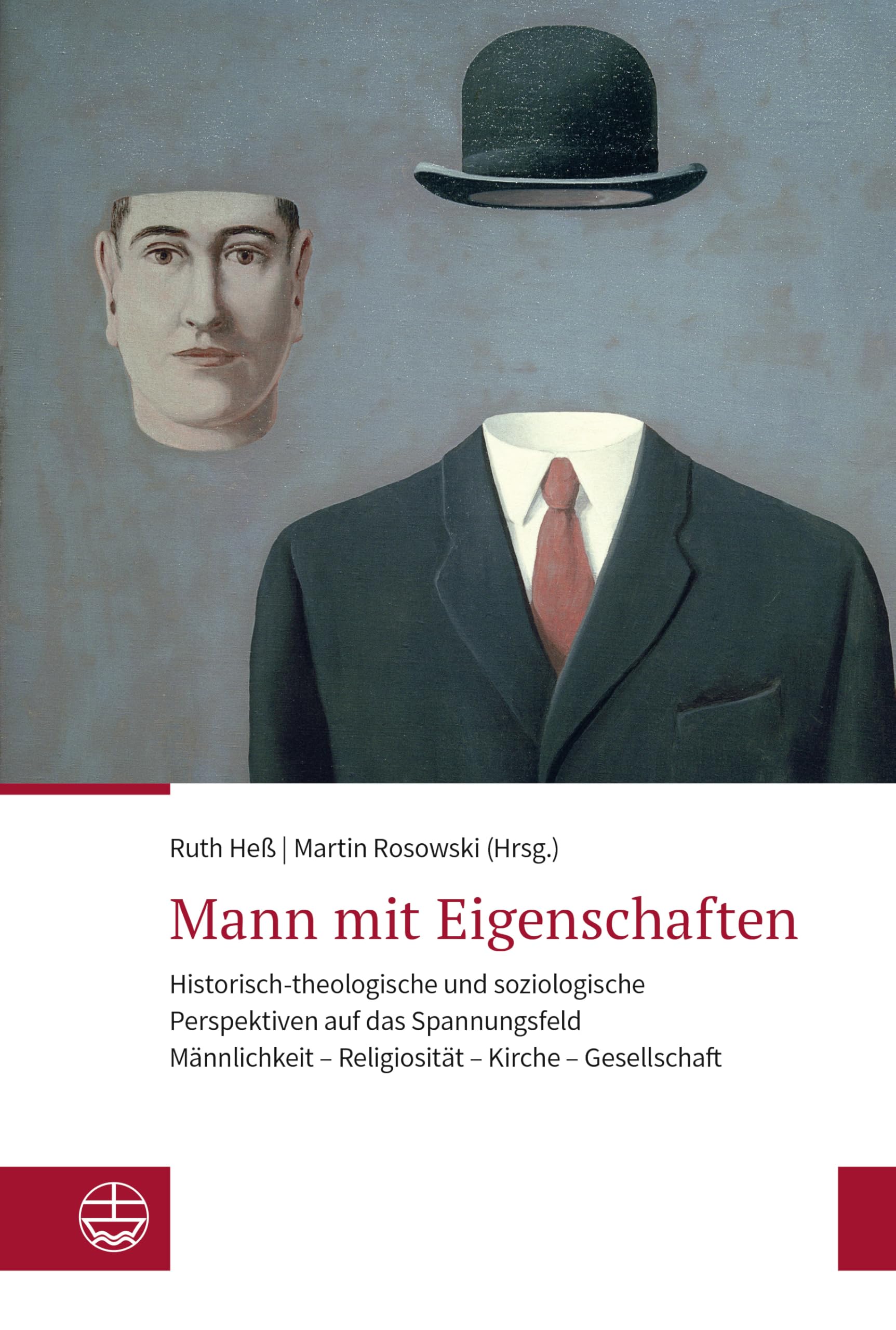 Mann mit Eigenschaften: Historisch-theologische und soziologische Perspektiven auf das Spannungsfeld Männlichkeit – Religiosität – Kirche – Gesellschaft Religion & Esotericism