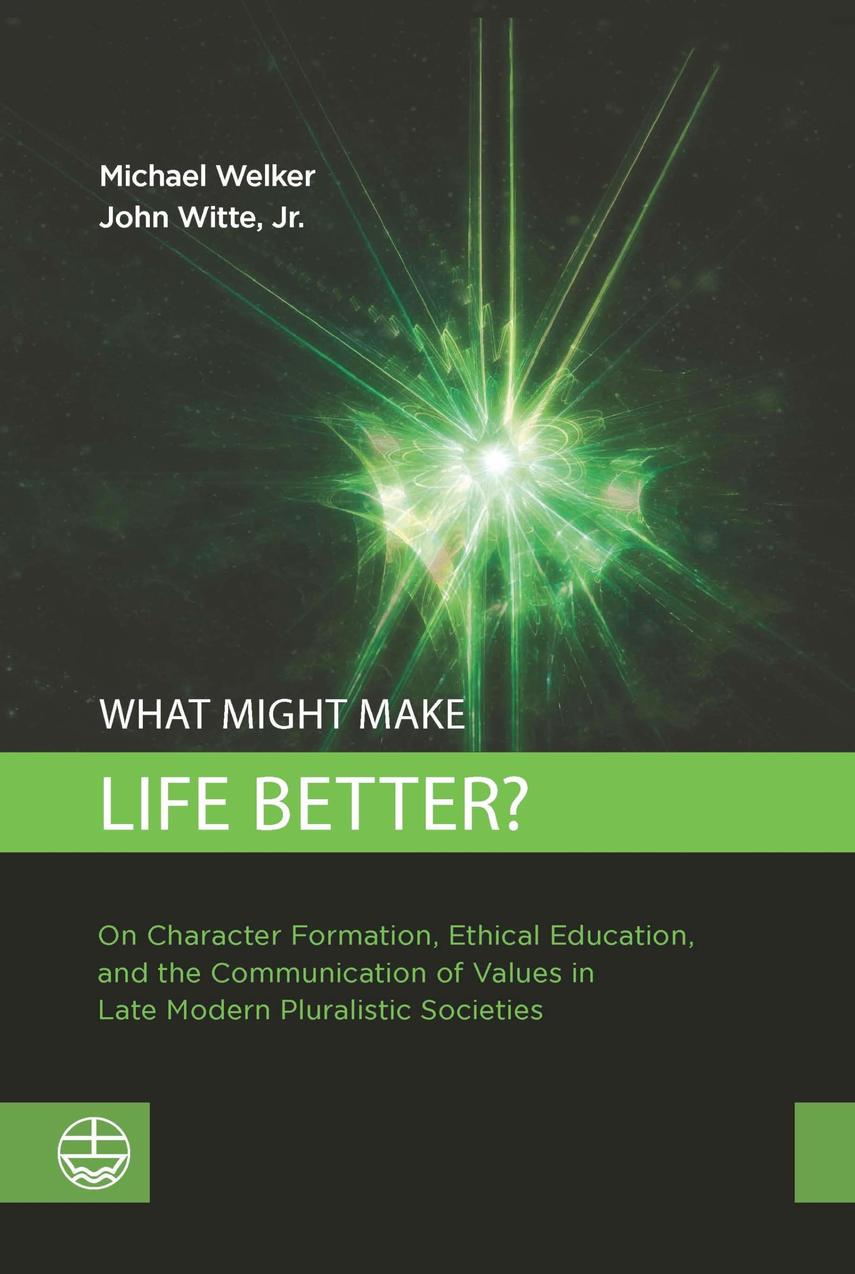What Might Make Life Better?: On Character Formation, Ethical Education, and the Communication of Values in Late Modern Pluralistic Societies Politics & History