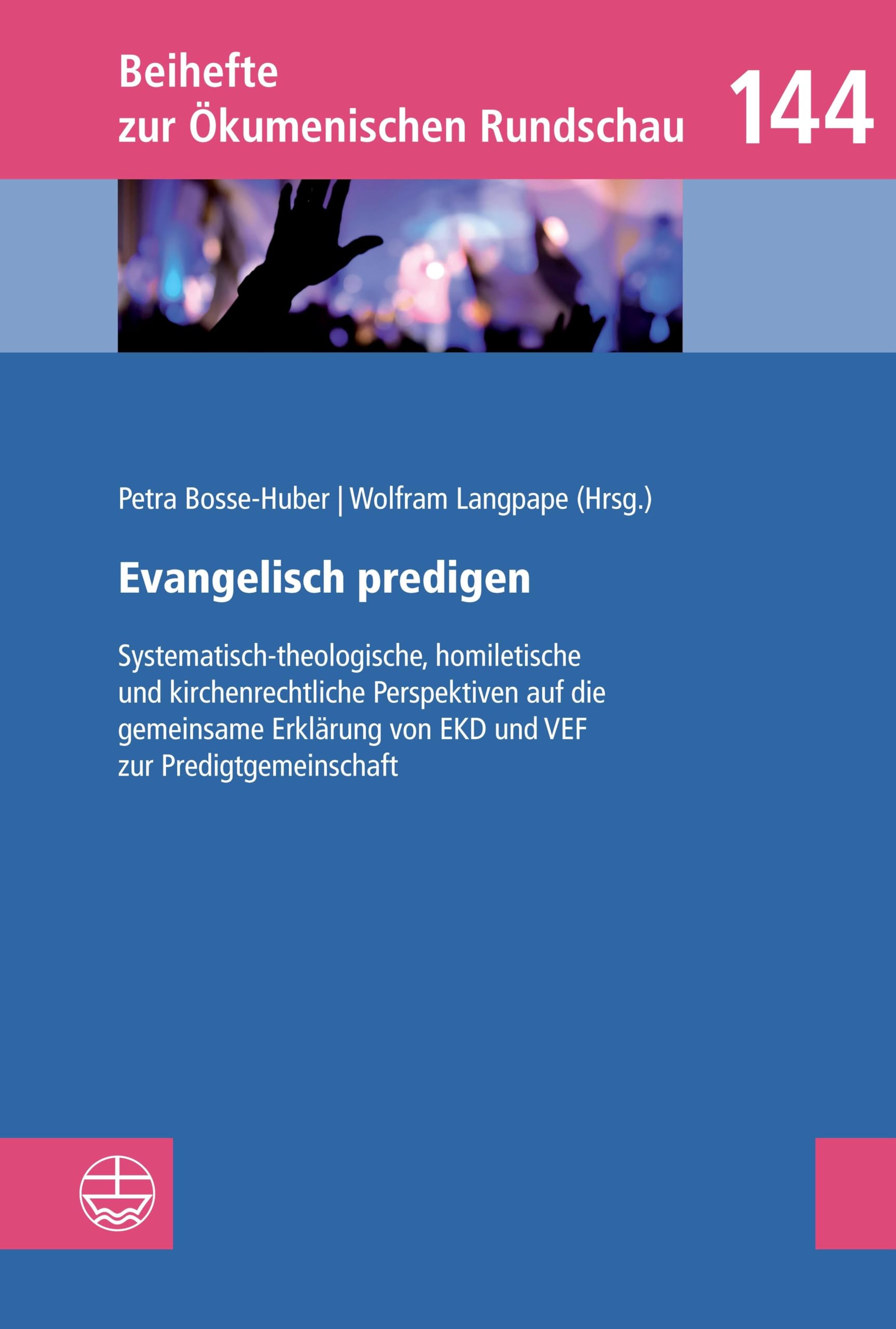Evangelisch predigen: Systematisch-theologische, homiletische und kirchenrechtliche Perspektiven auf die gemeinsame Erklärung von EKD und VEF zur ... (Beihefte zur Ökumenischen Rundschau (BÖR)) Religion & Esotericism